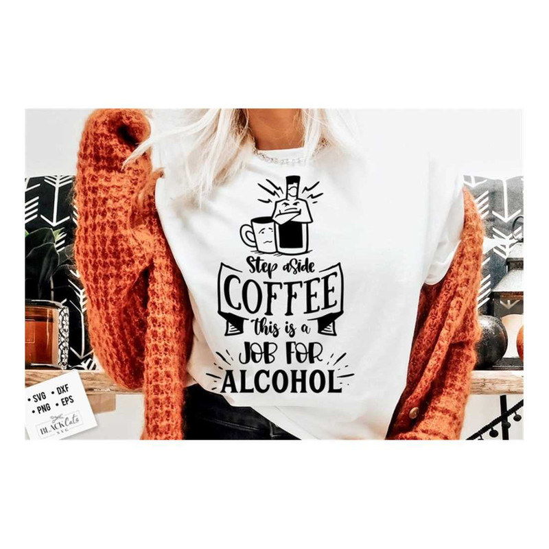 MR-2092023172623-step-aside-coffee-this-is-a-job-for-alcohol-svg-coffee-svg-image-1.jpg