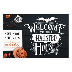 welcome to our haunted house svg, halloween svg, happy halloween svg, witch svg