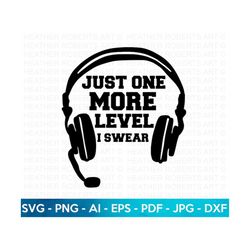 just one more level svg, gamer svg, video games svg, boys shirt svg, game controller svg, play station svg, gamer shirt,
