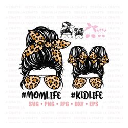 mom kid life svg | leopard mom svg | layered mom life svg | momlife svg | messy bun mom svg | mom daughter svg | family