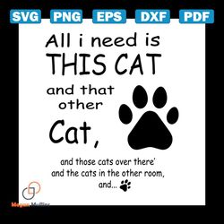 all i need is this cat and that other cat svg