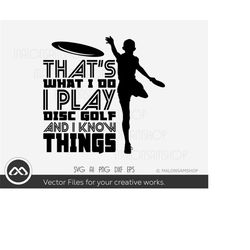 disc golf svg that's what i do i play and i know things - disc golf svg, disc golf, golf svg, disc golf cricut, frisbee