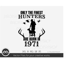 hunting svg only the finest hunter are born in 1970s - hunting svg, deer svg, deer hunting svg, hunting cut file for lov