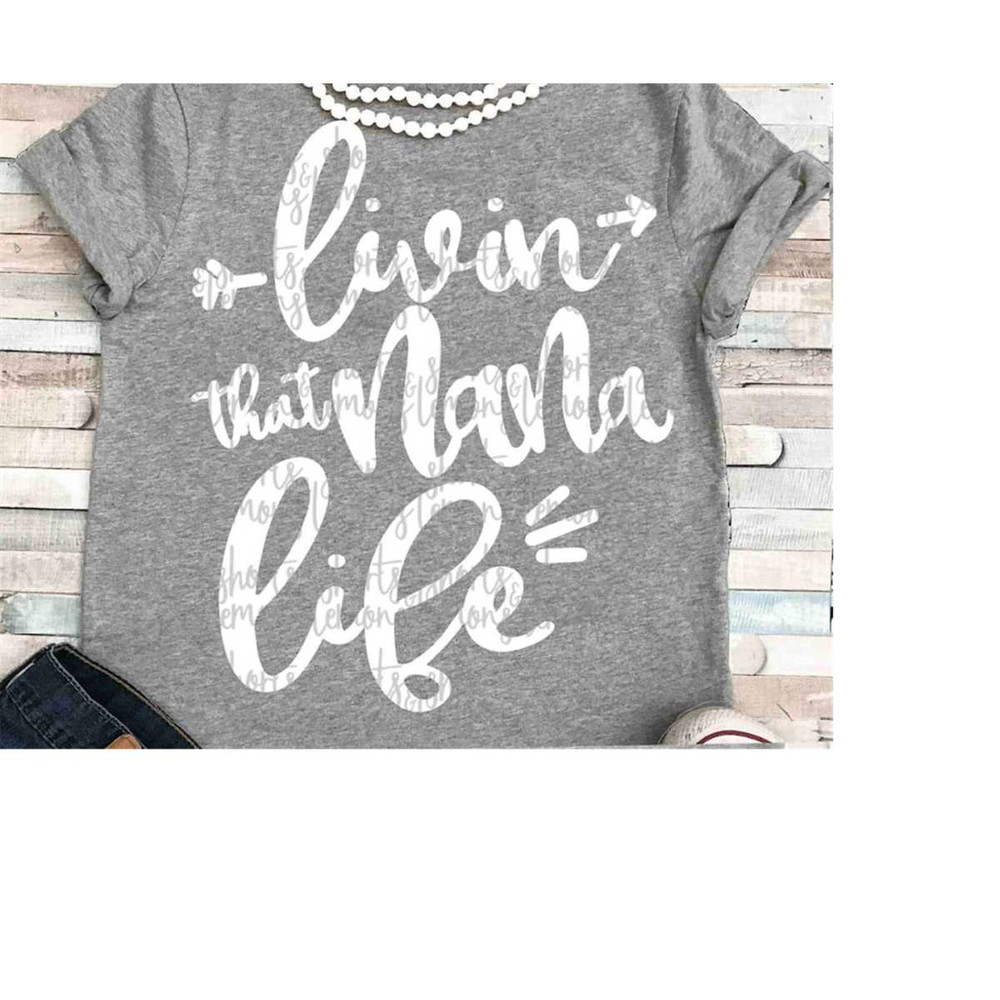 MR-209202318181-nana-svg-livin-that-nana-life-svg-grandma-svg-shirt-nana-image-1.jpg