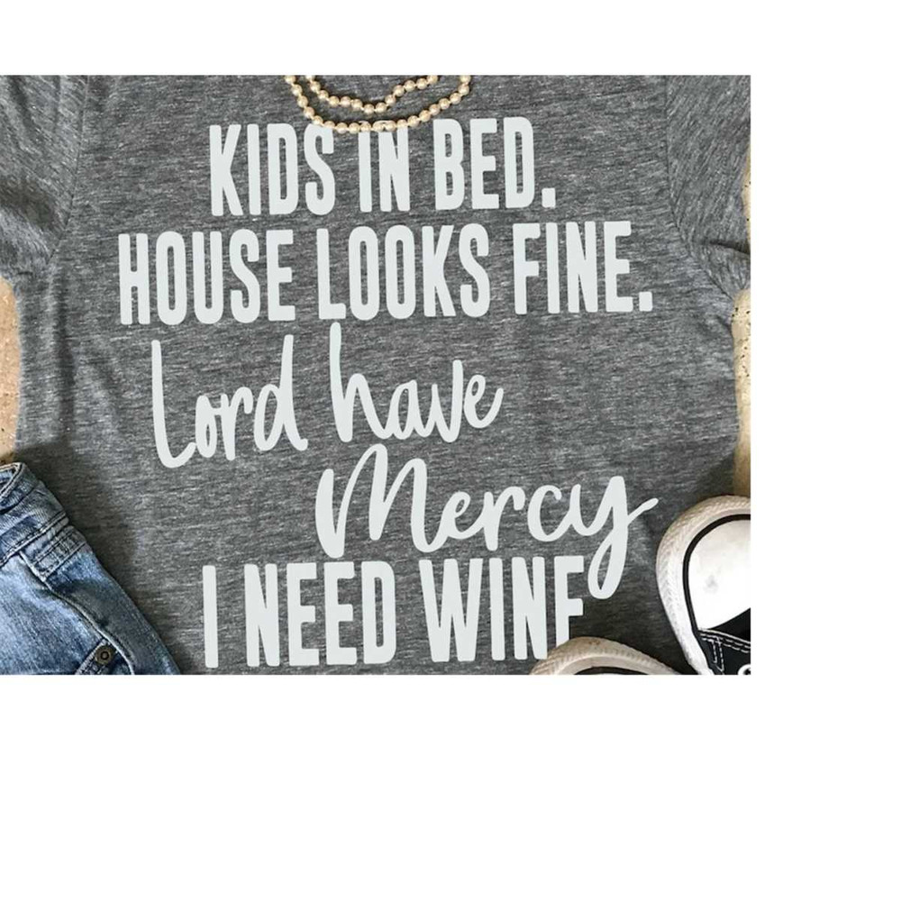 MR-2092023183726-wine-svg-mom-sayings-svg-kids-in-bed-house-looks-fine-lord-image-1.jpg