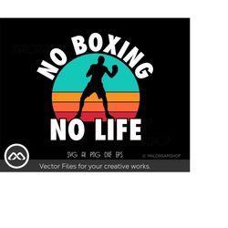 boxing svg no boxing no life - boxing svg, boxing cut file, boxing silhouette, sports svg, dxf eps png