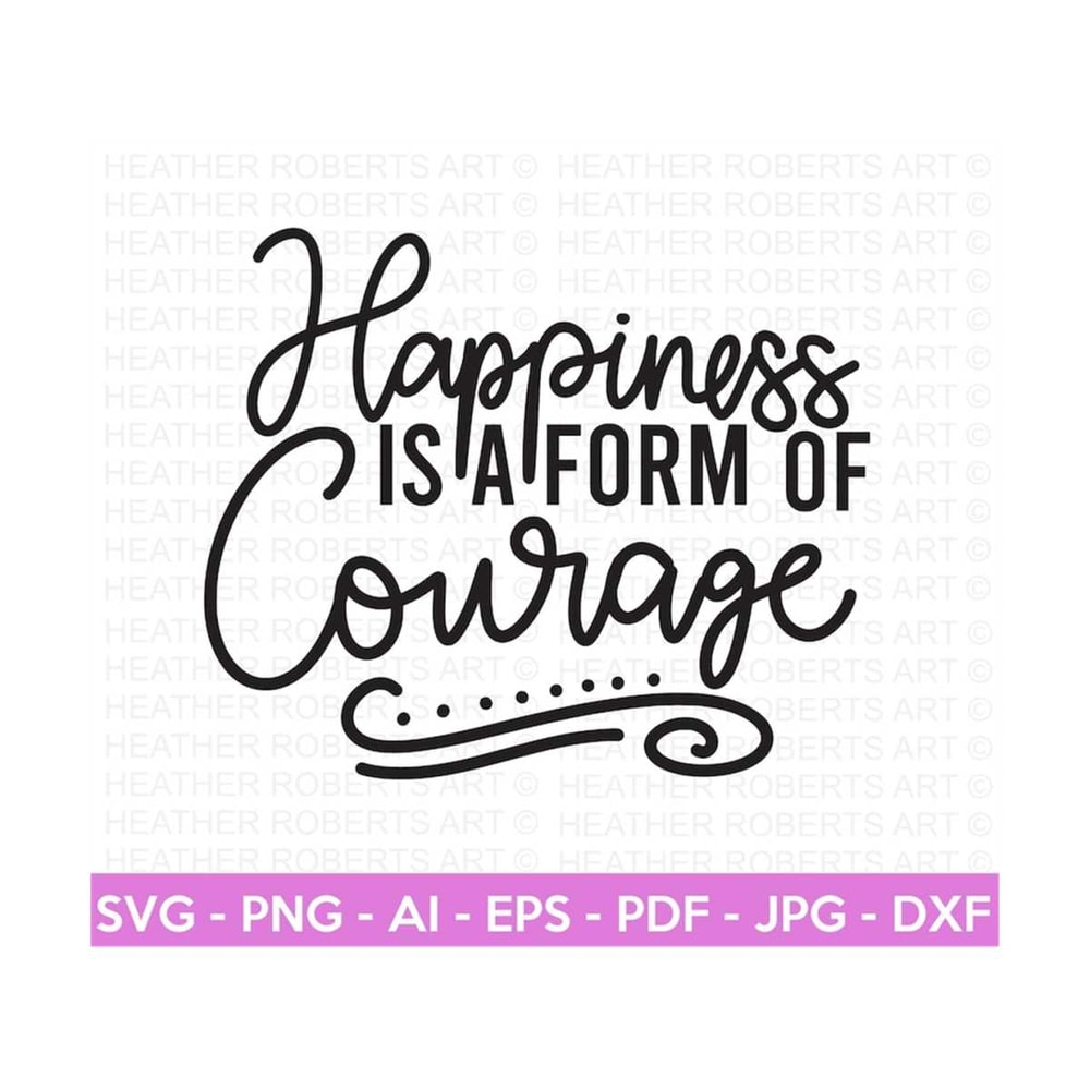 MR-2092023184142-happiness-is-a-form-of-courage-svg-positive-quotes-svg-self-image-1.jpg