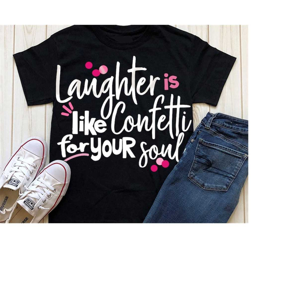 MR-2092023184442-laughter-is-like-confetti-for-your-soul-svg-saying-svg-image-1.jpg