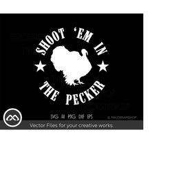 turkey hunting svg shoot em in the pecker - turkey hunting svg, hunting svg, turkey svg, turkey hunt design