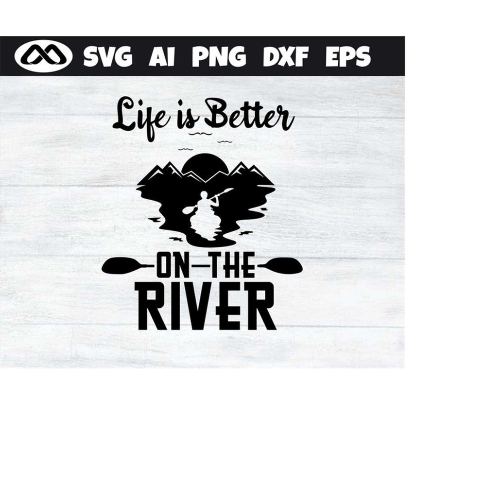 MR-2092023185522-kayak-svg-life-is-better-on-the-river-kayak-svg-kayaking-image-1.jpg