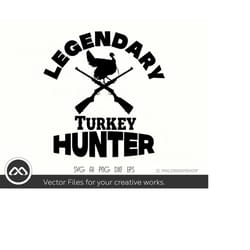 turkey hunting svg legendary turkey hunting - hunting clipart, hunting svg, easter svg, hunt svg, egg hunt svg for lover