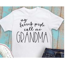 grandma svg, my favorite people call me grandma svg, saying svg,  svg, dxf, eps, mothers day svg, grandma quote svg, gra