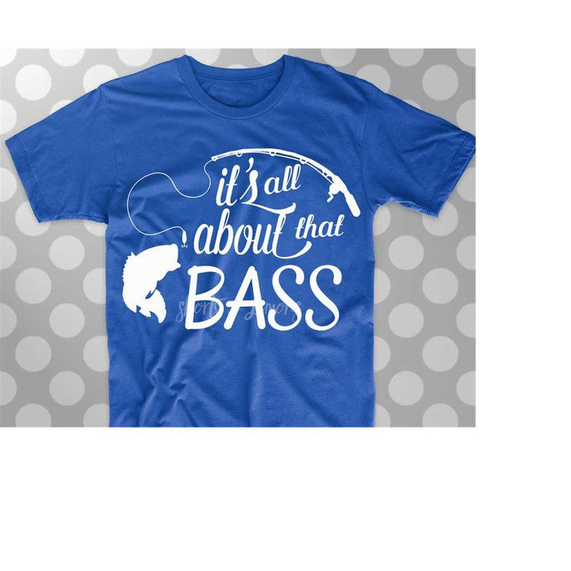 MR-2092023185812-its-all-about-that-bass-svg-fishing-svg-bass-svgs-image-1.jpg