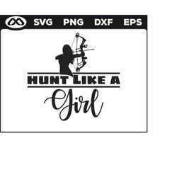hunt like a girl svg deer hunting - deer hunting svg, deer hunter svg, hunting clipart, hunting svg for lovers