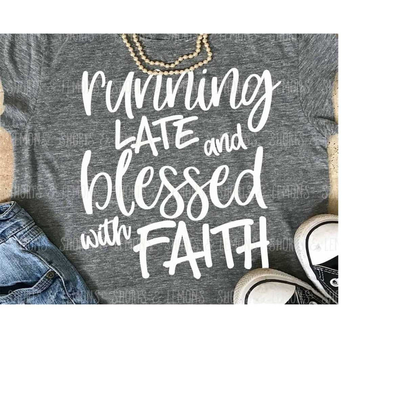MR-209202319834-running-late-and-blessed-with-faith-svg-christian-svg-dxf-image-1.jpg