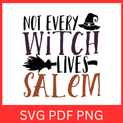 Not Every Witch Lives In Salem Svg, Halloween Svg, Halloween Witch, Salem Witch, Halloween Svg, Witch Design