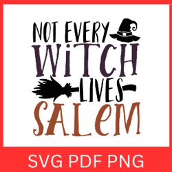 not every witch lives in salem svg, halloween svg, halloween witch, salem witch, halloween svg, witch design