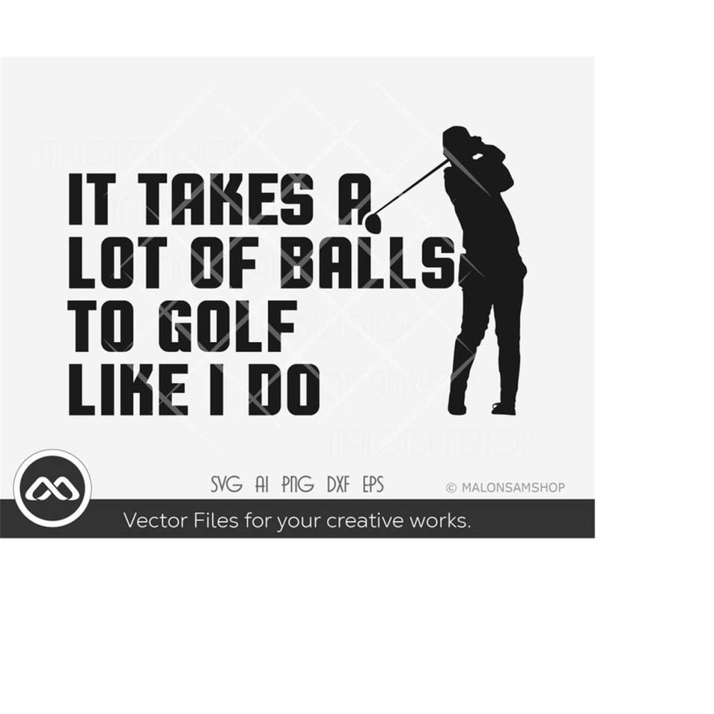 MR-2092023191415-golf-svg-it-takes-a-lot-of-balls-to-golf-like-i-do-golf-svg-image-1.jpg