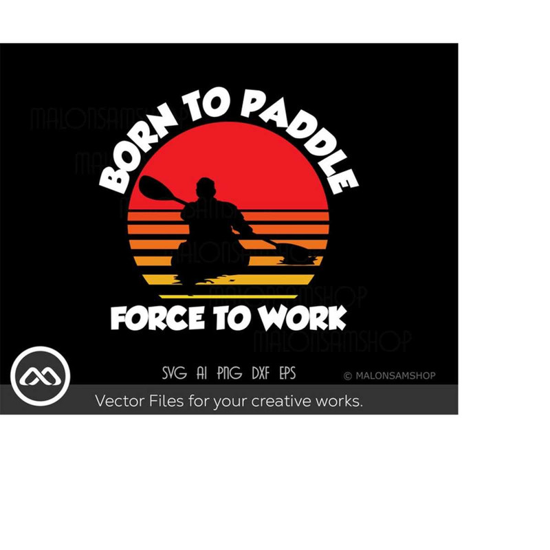 MR-2092023191829-kayak-svg-born-to-paddle-force-to-work-kayak-svg-kayaking-image-1.jpg