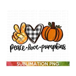 peace love pumpkins sublimation, fall png, autumn png, thanksgiving png, fall png designs, fall signs png, hello fall pn