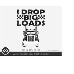 cargo truck svg i drop big loads - truck svg, cargo svg, 18 wheeler, cargo truck svg, semi truck svg, cut file, png