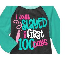 100th day of school svg, 100 days svg, slayed the first 100 days svg, girl's svg, dxf, eps, 100 days of school, svg, hu