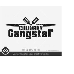 culinary svg culinary gangster - culinary svg, chef svg, chef cooking svg, kitchen svg, cook svg, funny kitchen svg, dxf
