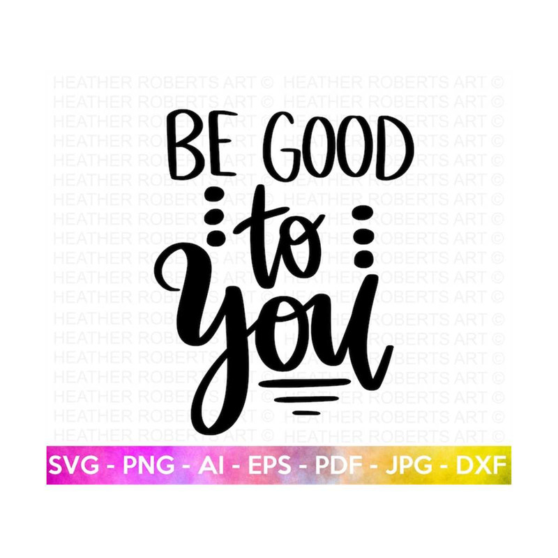 MR-2092023235614-be-good-to-you-svg-think-positive-svg-motivational-quotes-image-1.jpg