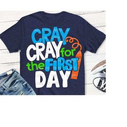 back to school svg, cray cray, svg, first day of school, cray cray, teacher svg, shirt, kindergarten, dxf, sublimation,