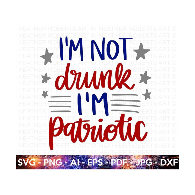 MR-219202303049-im-not-drunk-im-patriotic-svg-4th-of-july-svg-july-4th-image-1.jpg