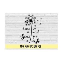 some see a weed some see a wish svg png eps dxf/wish svg/inspiring svg/dandelion svg/flower svg/weed svg/some see a weed