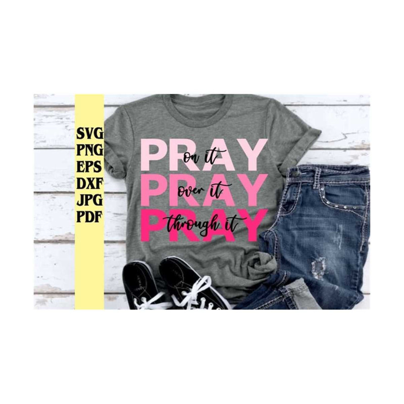 MR-21920237585-pray-on-it-pray-over-it-pray-through-it-svg-png-eps-dxf-jpg-image-1.jpg