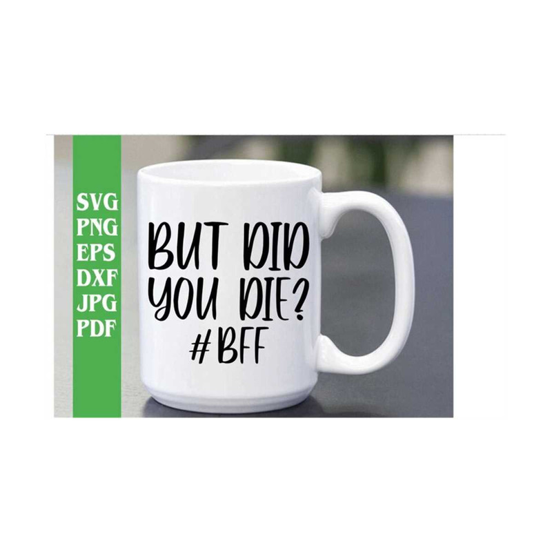 MR-219202375911-but-did-you-die-bff-svg-png-eps-dxf-jpg-pdfbest-friends-image-1.jpg