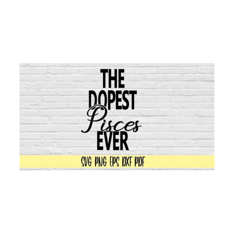 MR-21920238150-the-dopest-pisces-ever-svg-png-eps-dxf-pdfpisces-sign-image-1.jpg
