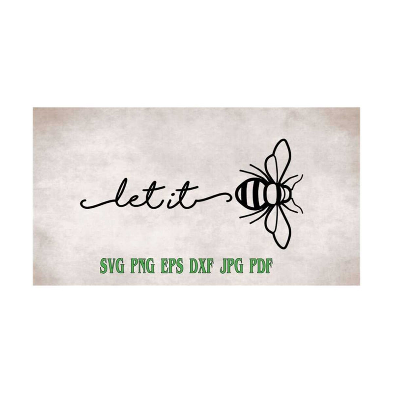 MR-21920238434-let-it-bee-svg-png-eps-dxf-jpg-pdf-digital-cut-filebee-image-1.jpg