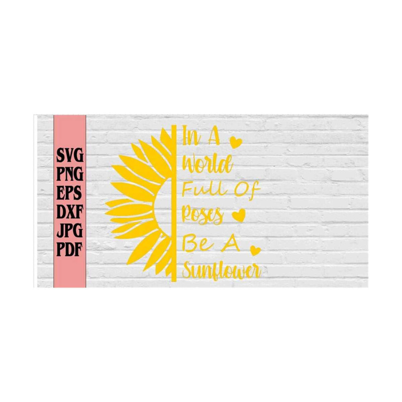MR-21920238816-in-a-world-full-of-roses-be-a-sunflower-svg-png-eps-dxf-jpg-image-1.jpg