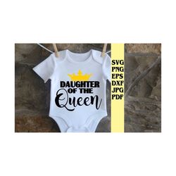 daughter of the queen onsie svg png eps dxf jpg pdf cut file/queen svg/queen daughter svg/daughter svg/mom queen svg/dau