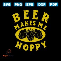 beer makes me hoppy, beer oktoberfest, day of beer gift, cheers and beers,beer, beer svg, png, dxf, eps