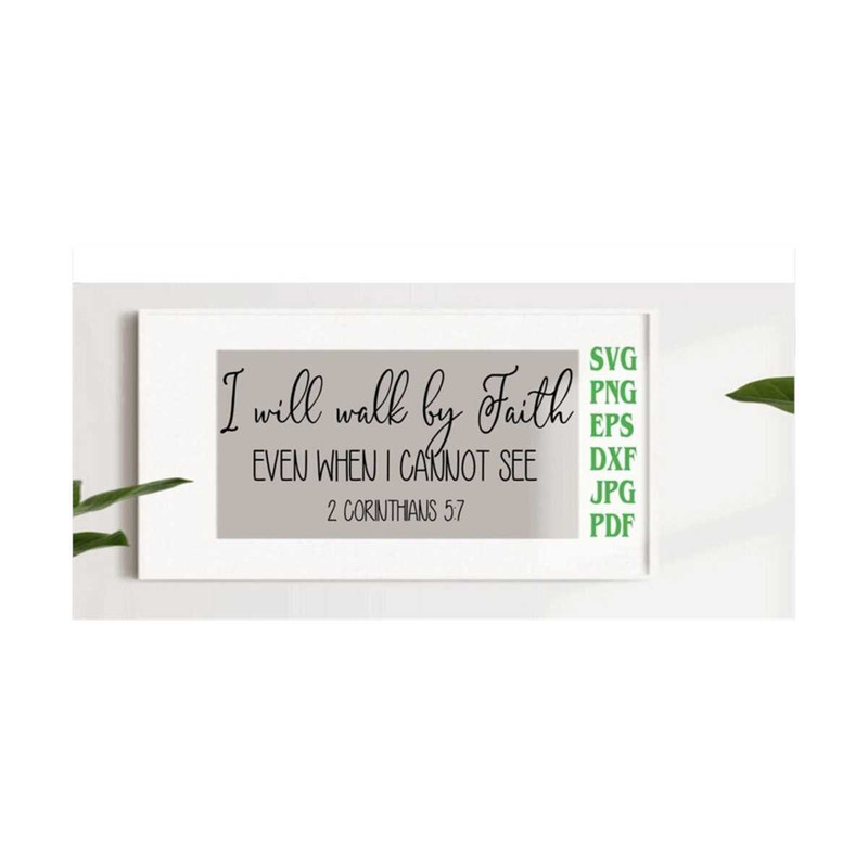 MR-219202383526-i-will-walk-by-faith-even-when-i-cannot-see-2-corinthians-57-image-1.jpg