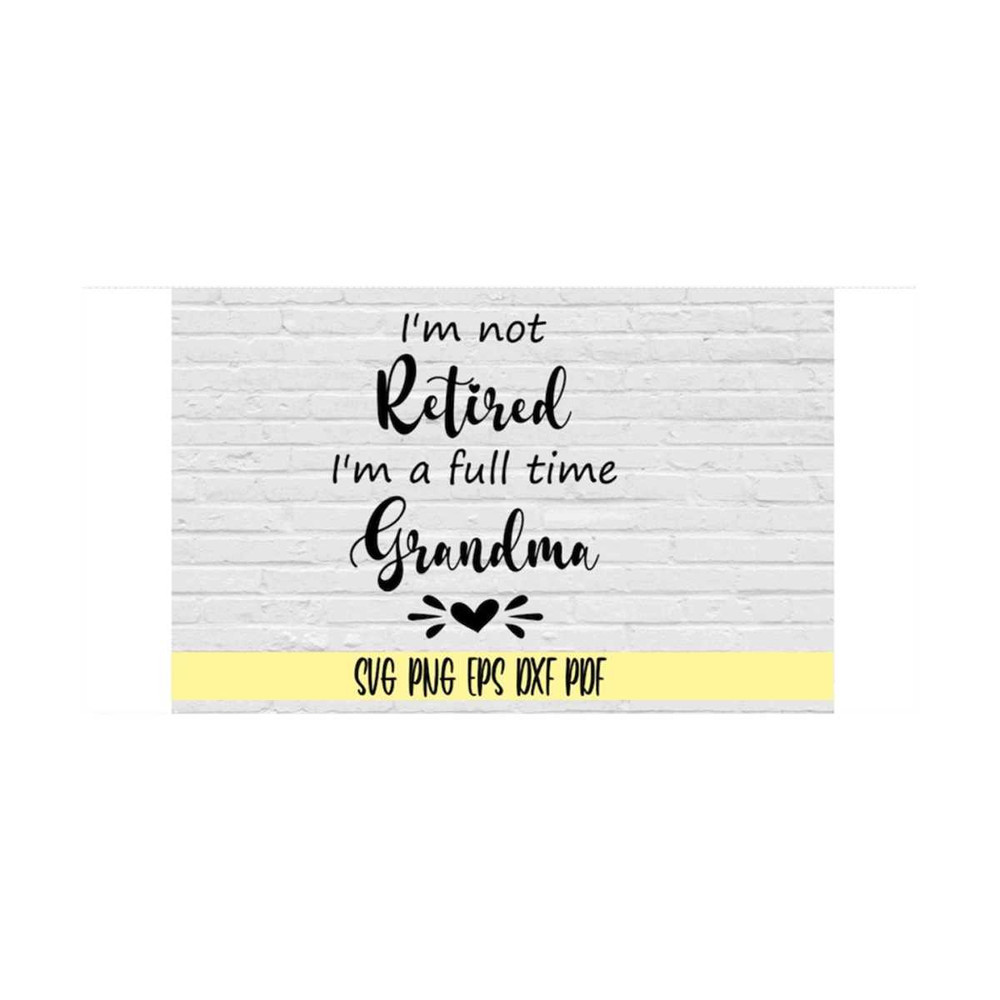 MR-219202383833-im-not-retired-im-a-full-time-grandma-svg-png-eps-image-1.jpg