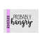 MR-219202384039-probably-hangry-svg-png-eps-dxf-jpg-pdffunny-svg-pngsassy-image-1.jpg