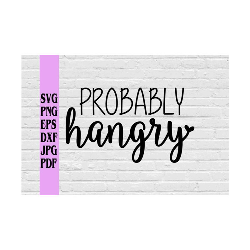 MR-219202384039-probably-hangry-svg-png-eps-dxf-jpg-pdffunny-svg-pngsassy-image-1.jpg