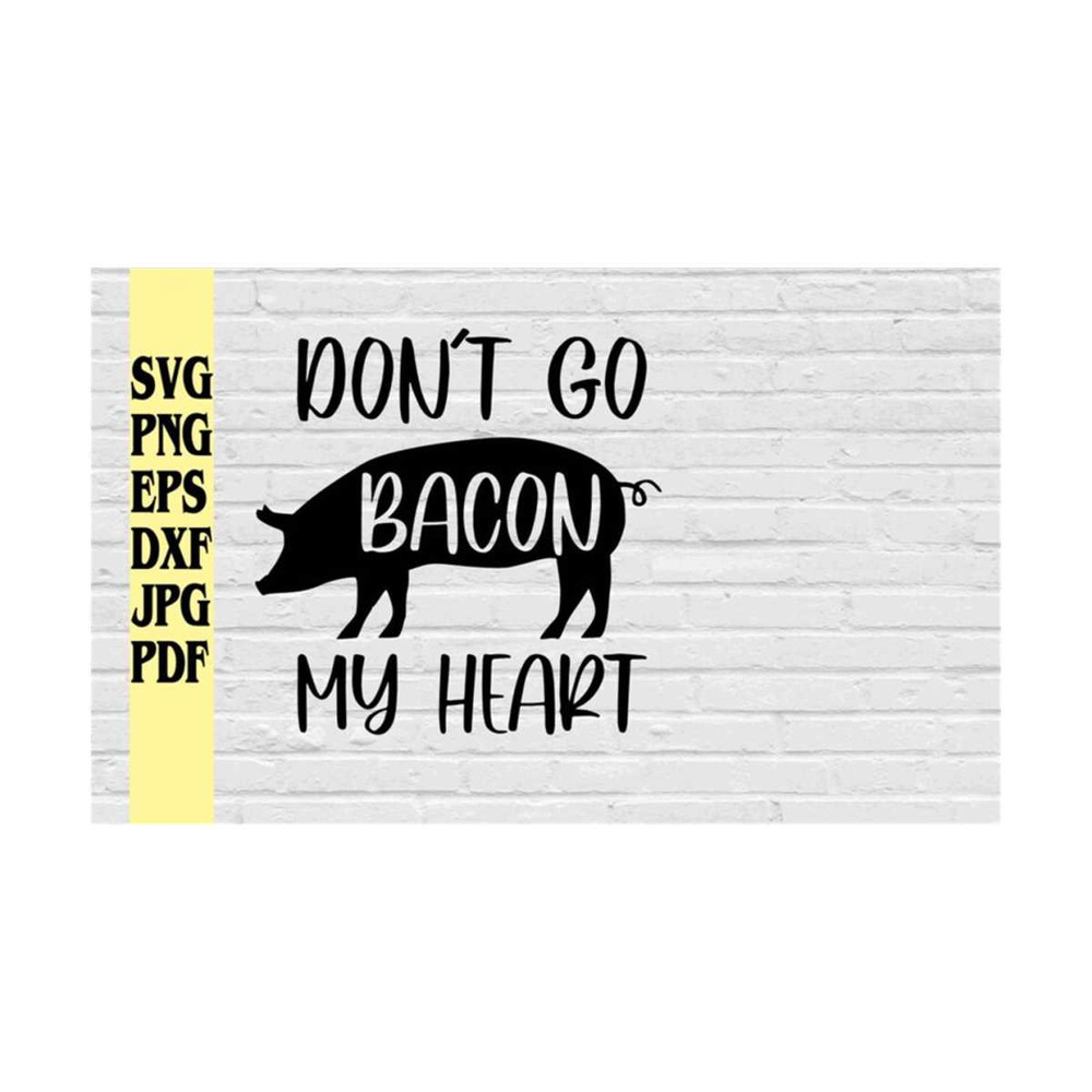 MR-219202384816-dont-go-bacon-my-heart-svg-png-eps-dxf-jpg-pdf-cut-filepig-image-1.jpg