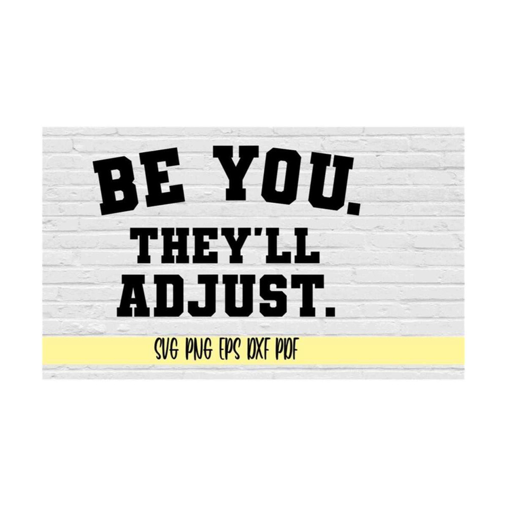 MR-219202385037-be-you-theyll-adjust-svg-png-eps-dxf-pdfbe-you-image-1.jpg