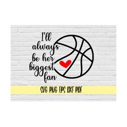 i'll always be her biggest fan svg png eps dxf pdf/basketball mom dad svg/basketball svg/i'll always be her biggest fan