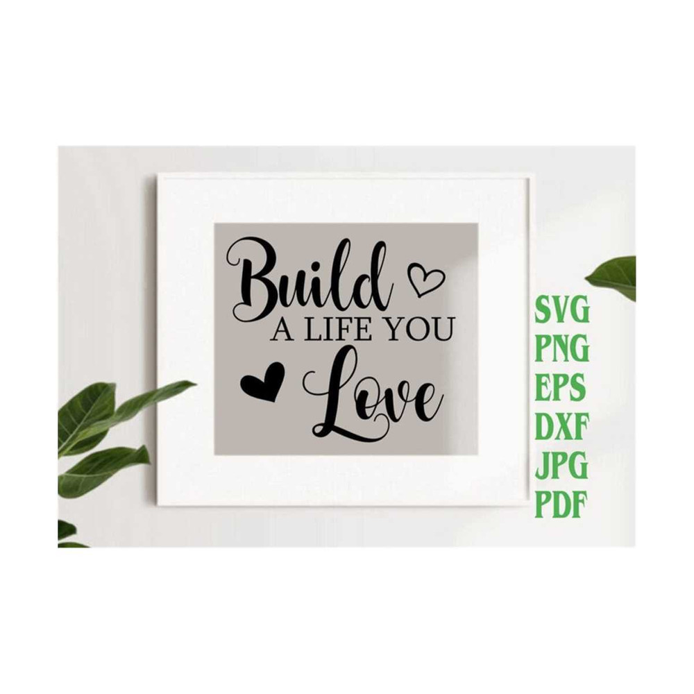 MR-219202385312-build-a-life-you-love-svg-png-eps-dxf-jpg-pdflove-life-image-1.jpg