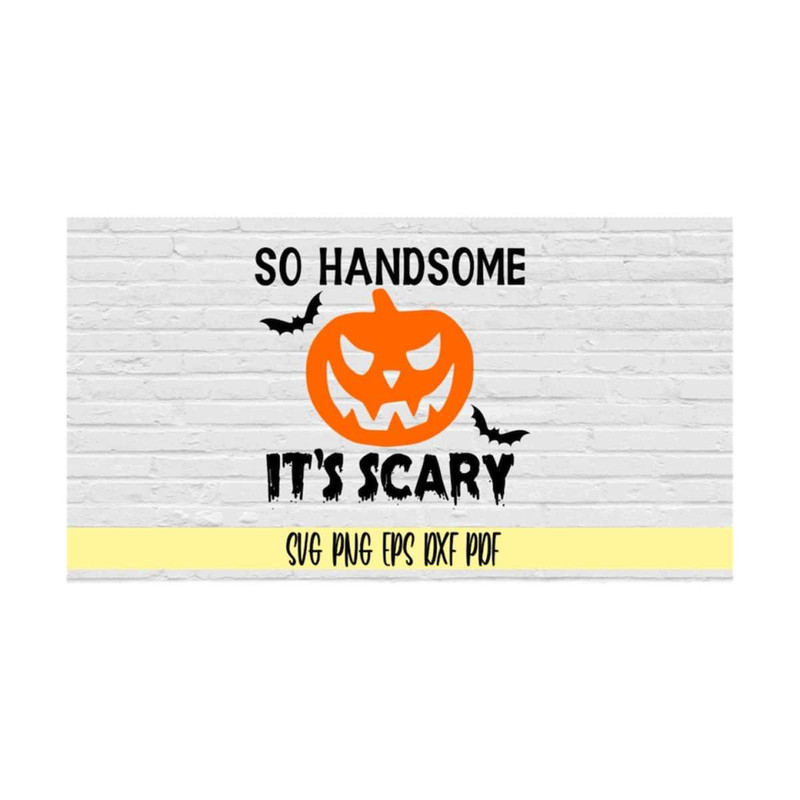 MR-21920238565-so-handsome-its-scary-svg-png-eps-dxf-pdfhalloween-image-1.jpg