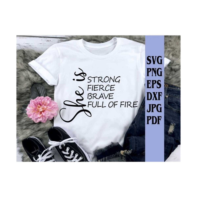 MR-219202385631-she-is-fierce-strong-brave-full-of-fire-svg-png-eps-dxf-jpg-image-1.jpg