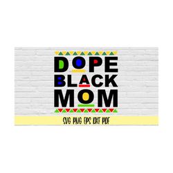 dope black mom svg png eps dxf pdf/black lives matter svg/african american svg/mothers day svg/black mom svg/dope black