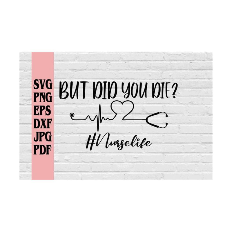 MR-219202385732-but-did-you-die-nurselife-svg-png-eps-dxf-jpg-pdfnurse-image-1.jpg